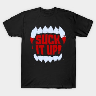 Suck It Up! T-Shirt